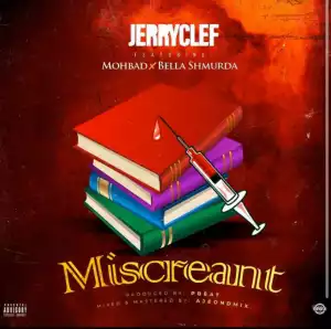 Jerryclef - Miscreant ft. Bella Shmurda x Mohbad